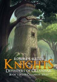 Knights: Defenders of Ollanhar - Robert E. Keller