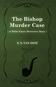 The Bishop Murder Case (a Philo Vance Detective Story)