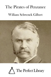 The Pirates of Penzance - William Schwenck Gilbert