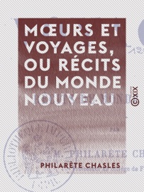 Mœurs et Voyages, ou Récits du monde nouveau