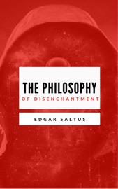 The Philosophy of Disenchantment - Edgar Saltus