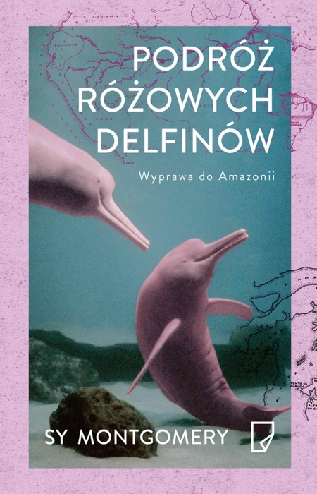 Podróż różowych delfinów. Wyprawa do Amazonii