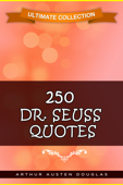 250 Dr. Seuss Quotes - Arthur Austen Douglas