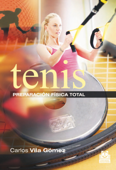 Tenis. Preparación física total - Carlos Vila Gómez