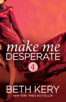 Beth Kery - Make Me Desperate (Make Me: Part Four) artwork