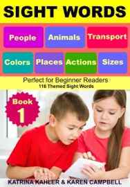 Sight Words: People, Animals, Transport, Colors, Places, Actions, Sizes - Perfect for Beginner Readers - 116 Themed Sight Words - Katrina Kahler