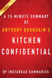 Kitchen Confidential by Anthony Bourdain - A 15-minute Summary - InstaRead Summaries