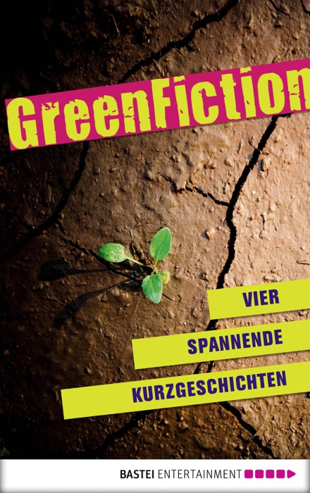 Green Fiction: Vier spannende Kurzgeschichten