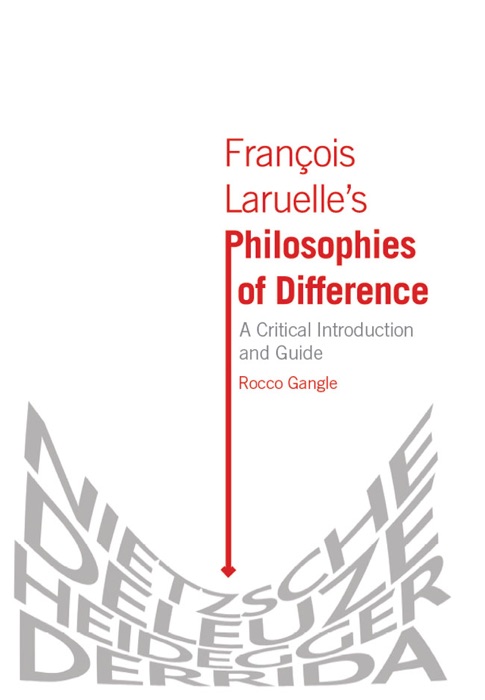 Francois Laruelle's Philosophies of Difference