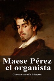 Maese Pérez el organista - Gustavo Adolfo Bécquer