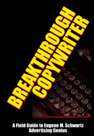 Breakthrough Copywriter - Dr. Robert C. Worstell & Eugene Schwartz
