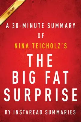The Big Fat Surprise by Nina Teicholz - A 30-minute Summary