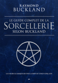 Le guide complet de la sorcellerie selon Buckland - Raymond Buckland