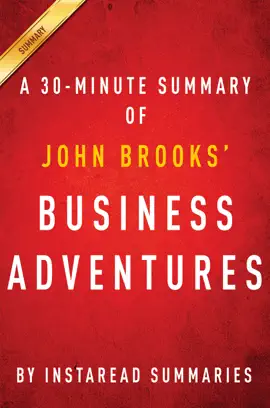 Business Adventures by John Brooks - A 30-Minute Summary