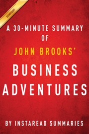 Business Adventures by John Brooks - A 30-Minute Summary - InstaRead Summaries