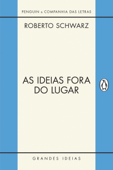 As ideias fora do lugar - Roberto Schwarz