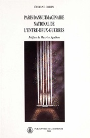 Paris dans l’imaginaire national de l’entre-deux-guerres - Evelyne Cohen