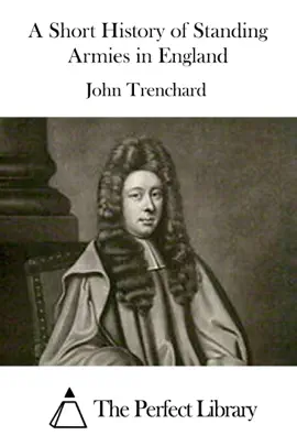Read: A Short History Book of Standing Armies in England