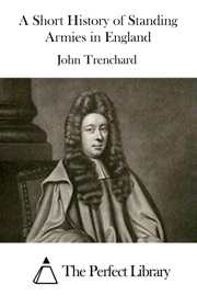 A Short History of Standing Armies in England - John Trenchard