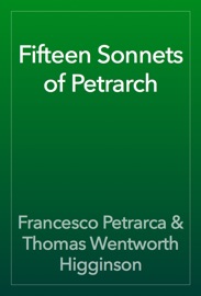 Fifteen Sonnets of Petrarch - Francesco Petrarca & Thomas Wentworth Higginson