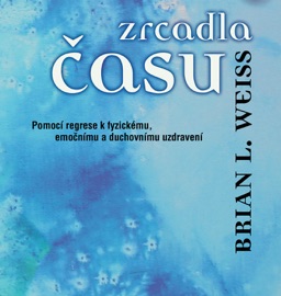 Zrcadla času - Brian L. Weiss