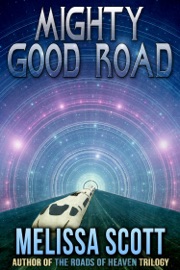 Mighty Good Road - Melissa Scott