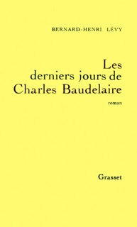 Les derniers jours de Charles Baudelaire by Bernard-Henri Lévy