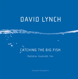 Catching the Big Fish - David Lynch
