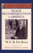 Black Reconstruction in America (The Oxford W. E. B. Du Bois) - Henry Louis Gates, Jr. & W. E. B. Du Bois