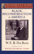 Black Reconstruction in America (The Oxford W. E. B. Du Bois) - Henry Louis Gates, Jr. &amp; W. E. B. Du Bois Cover Art