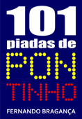 101 Piadas de pontinho - Fernando Bragança