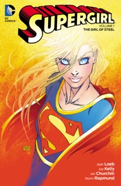 Supergirl Vol. 1: The Girl of Steel - Jeph Loeb, Greg Rucka, Jimmy Palmiotti, Joe Kelly, Justin Gray, Amanda Conner, Norm Rapmund, Ed Benes & Ian Churchill