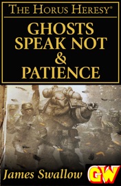 Ghosts Speak Not & Patience - James Swallow