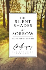 The Silent Shades of Sorrow - C. H. Spurgeon