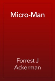 Micro-Man - Forrest J Ackerman