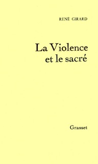 La Violence et le Sacré by René Girard