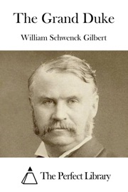 The Grand Duke - William Schwenck Gilbert