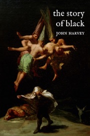 The Story of Black - John Harvey