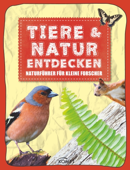 Tiere & Natur entdecken - Naturführer für kleine Forscher - Komet Verlag