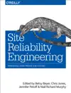 Site Reliability Engineering by Niall Richard Murphy, Betsy Beyer, Chris Jones & Jennifer Petoff Book Summary, Reviews and Downlod