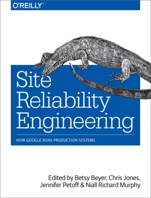 Site Reliability Engineering by Niall Richard Murphy, Betsy Beyer, Chris Jones & Jennifer Petoff book