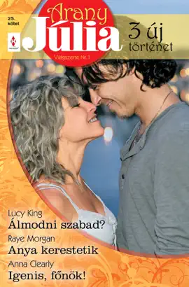 Read: Arany Júlia 25. kötet (Álmodni szabad?; Anya Book kerestetik; Igenis, főnök!)