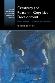 Creativity and Reason in Cognitive Development: Second Edition - James C. Kaufman & John Baer