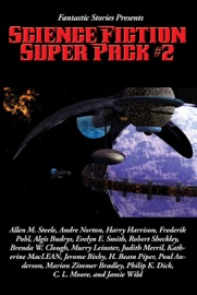 Fantastic Stories Presents: Science Fiction Super Pack #2 - H. Beam Piper, Andre Norton, Harry Harrison, Frederik Pohl, Murray Leinster, H. B. Fyfe, Poul Anderson, Alfred Coppel, Marion Zimmer Bradley, Philip Kindred Dick, Warren Lapine, Allen M. Steele, Peter Michael Sherman, Algis Budrys, Ken Brady, Larry Shaw, Evelyn E. Smith, Robert Sheckley, Bryce Walton, Brenda W. Clough, Charles Dye, Judith Merril, Jay O'Connell, Katherine MacLean, Randall Garrett, Jerome Bixby, Henry Josephs, C. L. Moore & Jamie Wild by  H. Beam Piper, Andre Norton, Harry Harrison, Frederik Pohl, Murray Leinster, H. B. Fyfe, Poul Anderson, Alfred Coppel, Marion Zimmer Bradley, Philip Kindred Dick, Warren Lapine, Allen M. Steele, Peter Michael Sherman, Algis Budrys, Ken Brady, Larry Shaw, Evelyn E. Smith, Robert Sheckley, Bryce Walton, Brenda W. Clough, Charles Dye, Judith Merril, Jay O'Connell, Katherine MacLean, Randall Garrett, Jerome Bixby, Henry Josephs, C. L. Moore & Jamie Wild PDF Download
