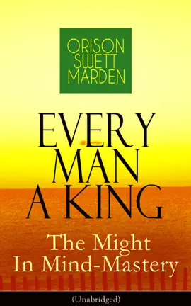 Read: Every Man A King - The Might In Mind-Mastery (Unabridged) Book