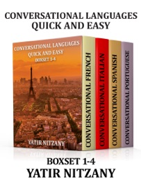Conversational Languages Quick and Easy: Boxset #1-4: Conversational French, Conversational Italian, Conversational Spanish, Conversational Portuguese - Yatir Nitzany