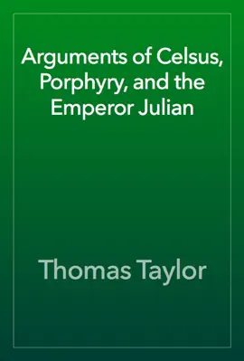 Read: Arguments of Celsus, Book Porphyry, and the Emperor Julian