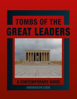 Tombs of the Great Leaders by Gwendolyn Leick