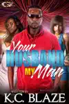 YOUR HUSBAND MY MAN by Kc Blaze Book Summary, Reviews and Downlod