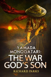 Yamada Monogatari: The War God's Son - Richard Parks
